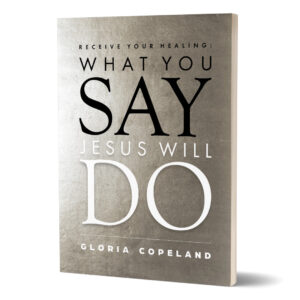 Receive Your Healing: What You Say, Jesus Will Do PBBK
